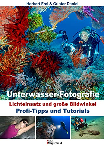 Unterwasser-Fotografie: Lichteinsatz und Große Bildwinkel von Naglschmid, Stephanie
